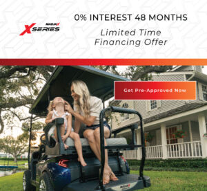 XSeries golf cars 0% financing now available for up to 48 months!